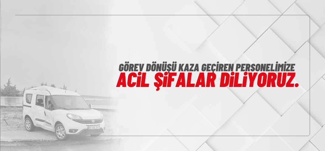 Personelimize Acil Şifalar Diliyoruz.